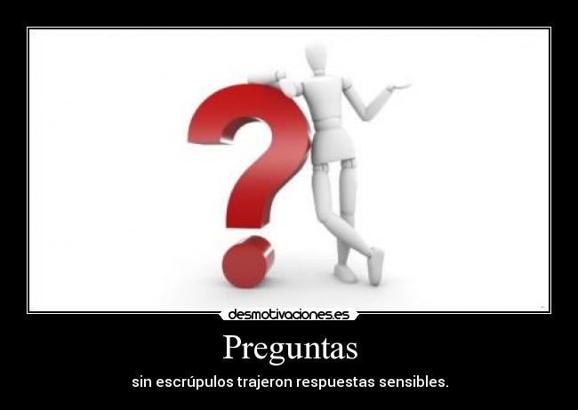 Preguntas - sin escrúpulos trajeron respuestas sensibles.