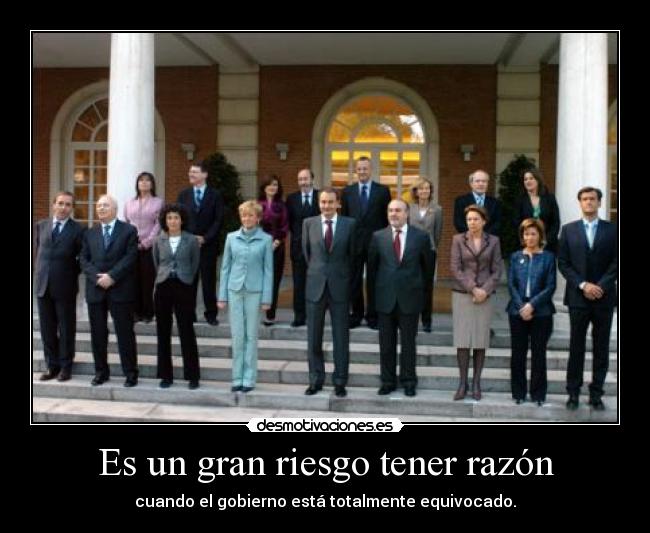Es un gran riesgo tener razón - cuando el gobierno está totalmente equivocado.