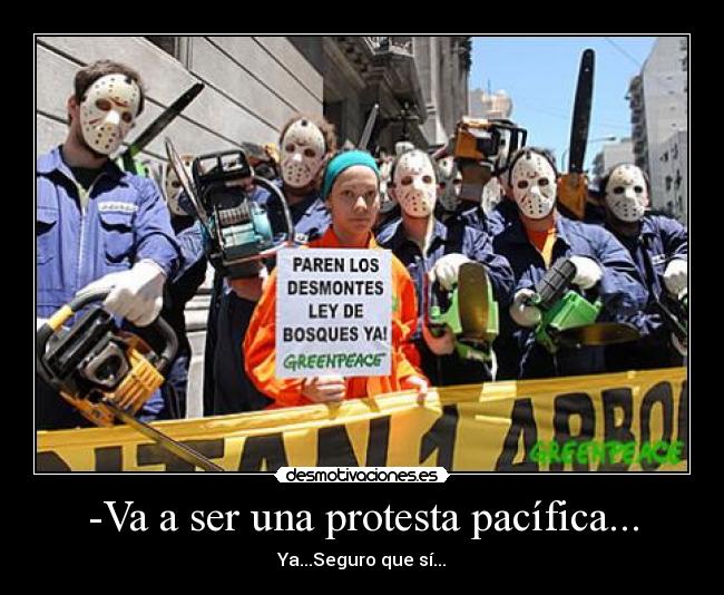 -Va a ser una protesta pacífica... - 