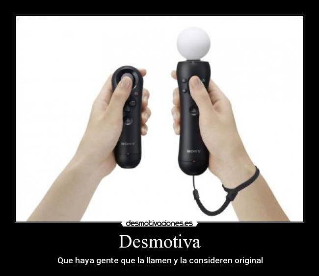 Desmotiva - Que haya gente que la llamen y la consideren original