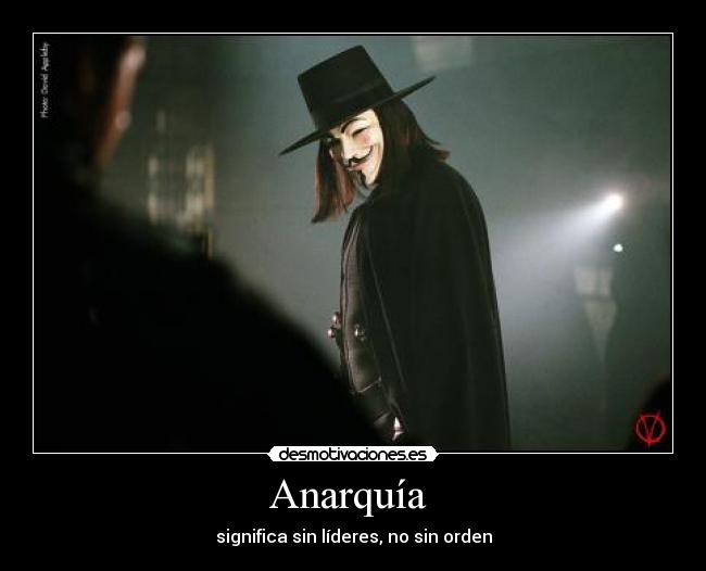 Anarquía  - significa sin líderes, no sin orden