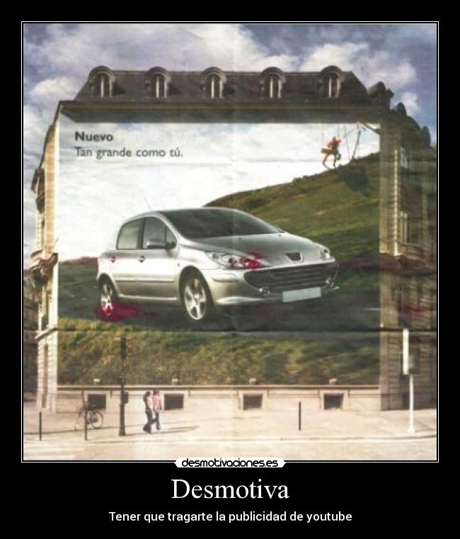 Desmotiva - Tener que tragarte la publicidad de youtube