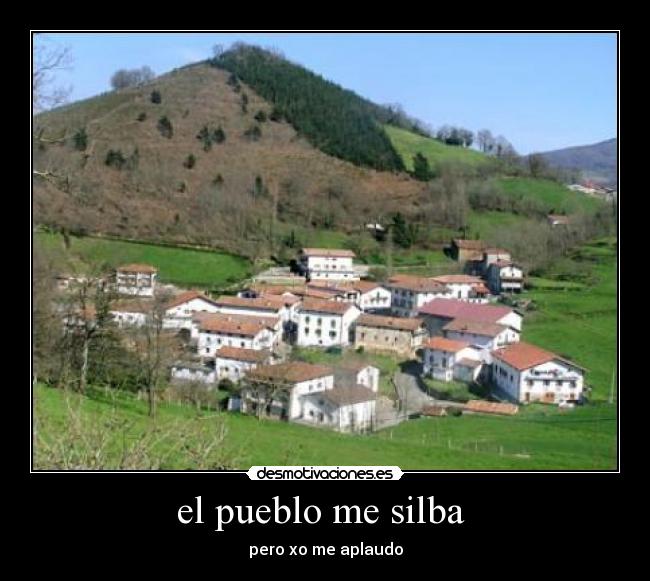 el pueblo me silba -