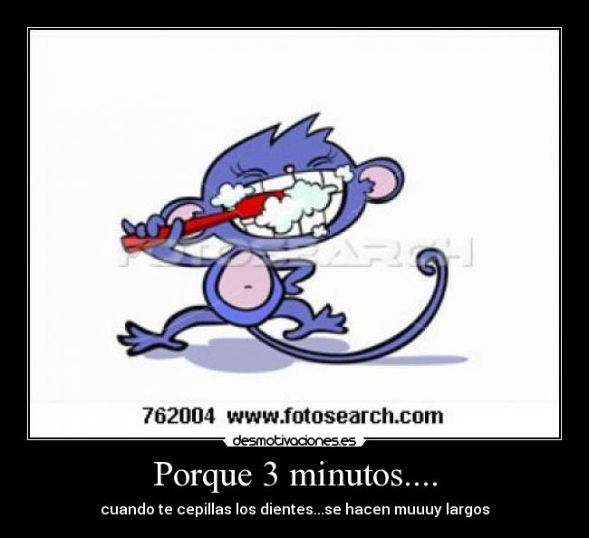 Porque 3 minutos.... - 