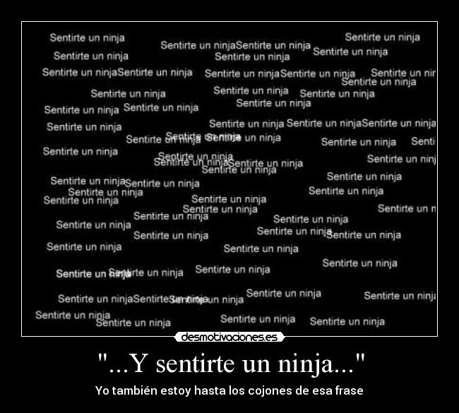 ...Y sentirte un ninja... - 