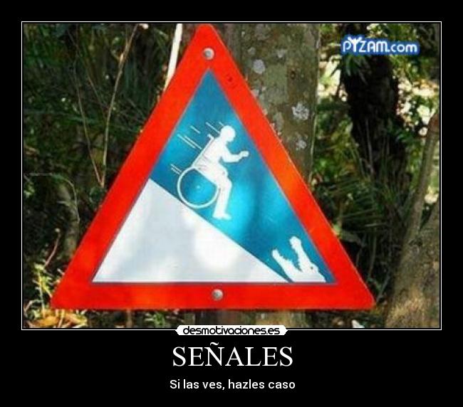 SEÑALES - Si las ves, hazles caso
