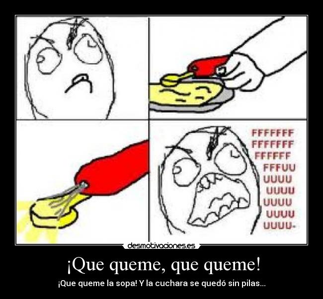 ¡Que queme, que queme! -