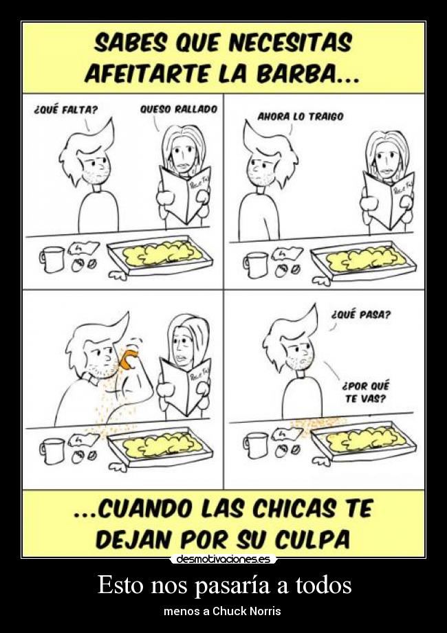 Esto nos pasaría a todos - menos a Chuck Norris 