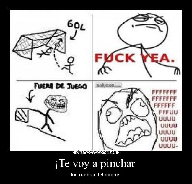 ¡Te voy a pinchar -