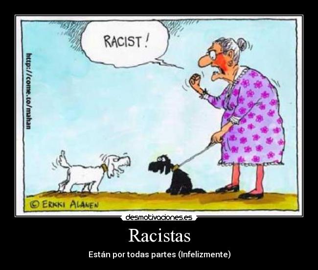 Racistas - Están por todas partes (Infelizmente)