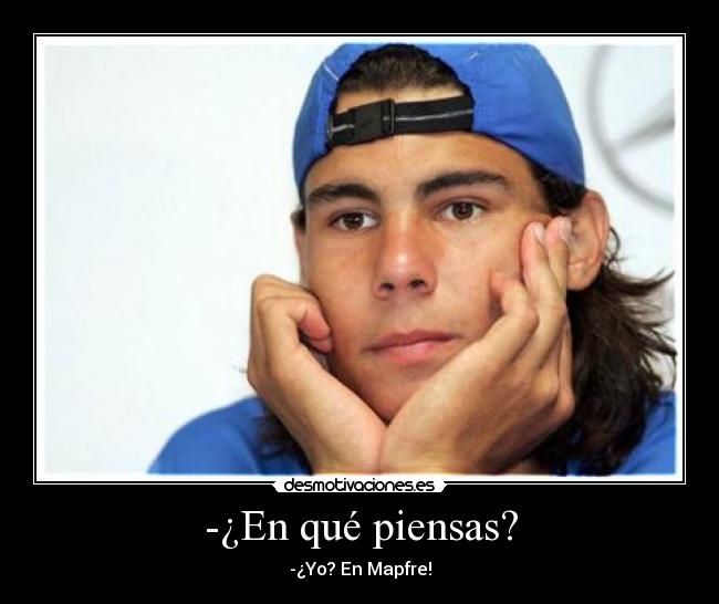 -¿En qué piensas? -