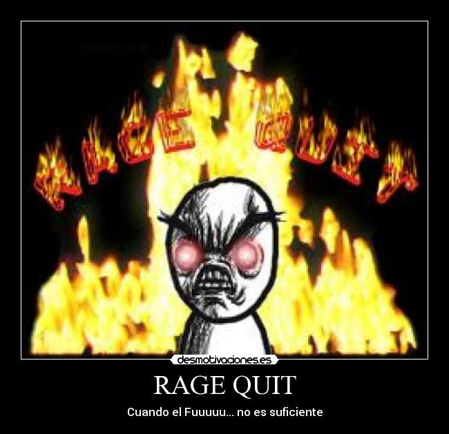 RAGE QUIT -