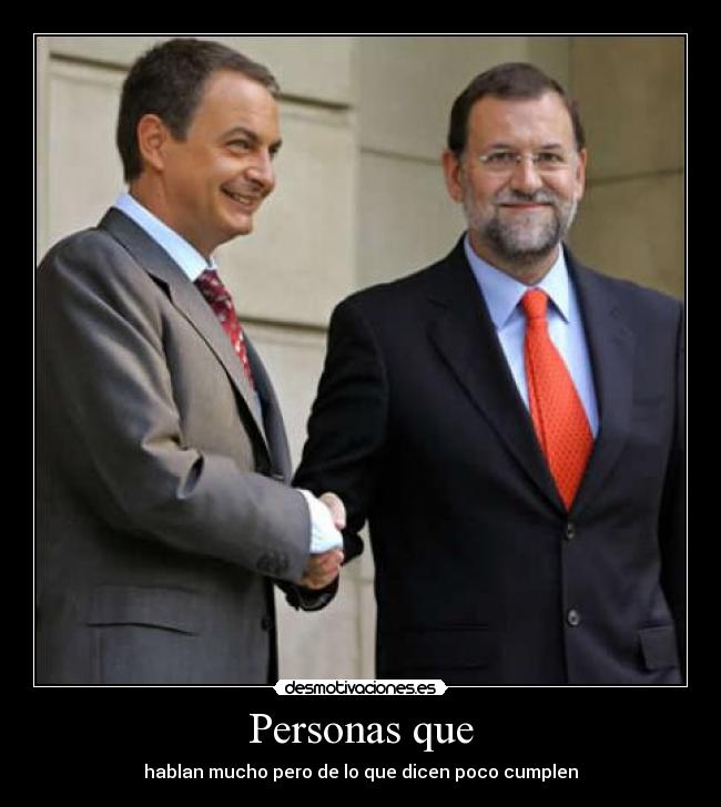 Personas que - hablan mucho pero de lo que dicen poco cumplen