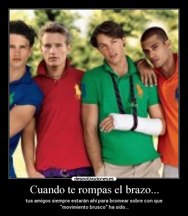 Cuando te rompas el brazo... - 
