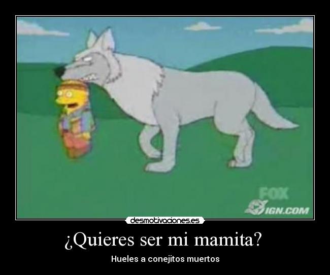 ¿Quieres ser mi mamita?  - 