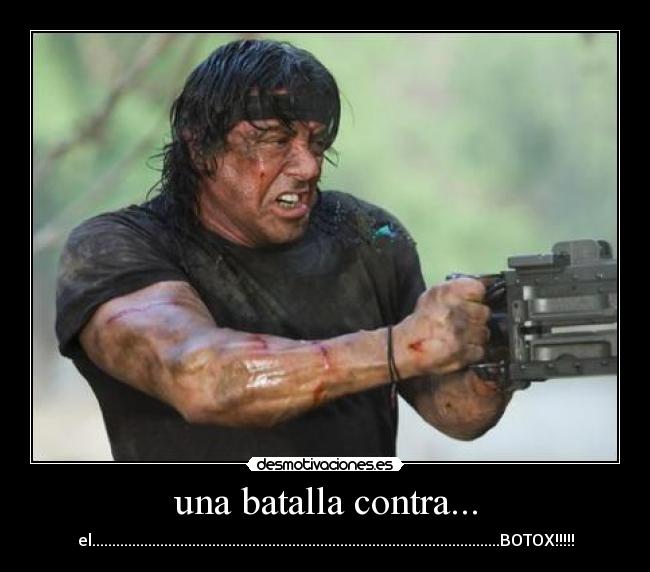 una batalla contra... - el......................................................................................................BOTOX!!!!!