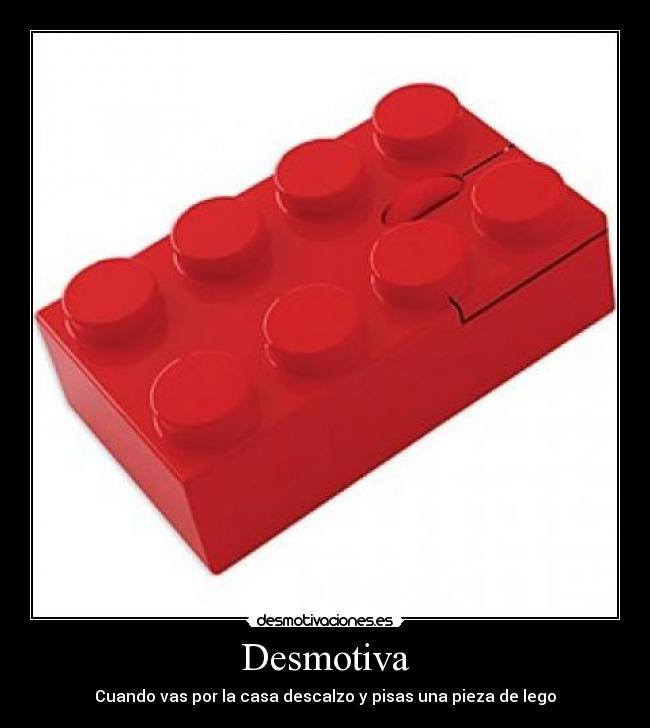 Desmotiva - Cuando vas por la casa descalzo y pisas una pieza de lego