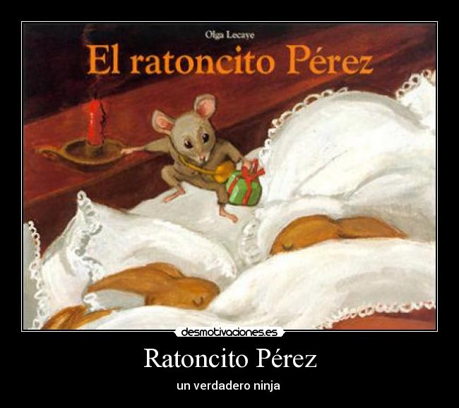 Ratoncito Pérez - un verdadero ninja 