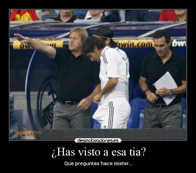 ¿Has visto a esa tia? - 