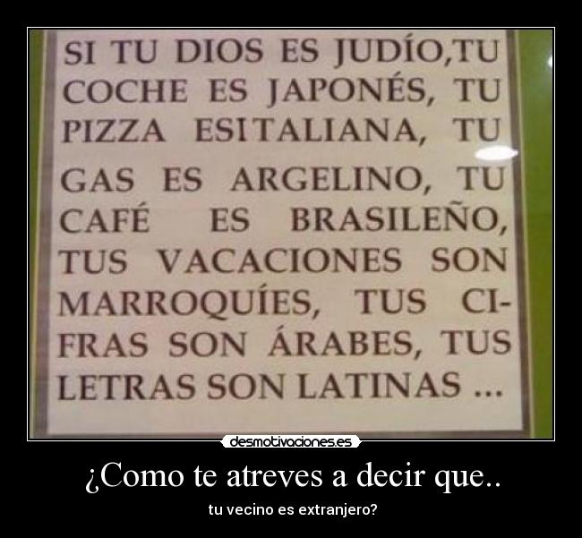 ¿Como te atreves a decir que.. -