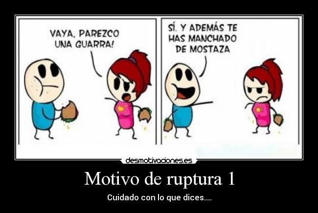 Motivo de ruptura 1 - Cuidado con lo que dices....