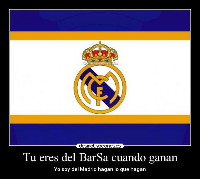 Tu eres del BarSa cuando ganan -