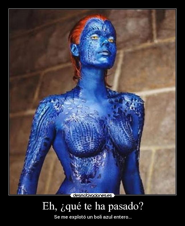 Eh, ¿qué te ha pasado? -