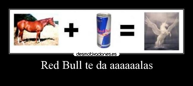 Red Bull te da aaaaaalas -