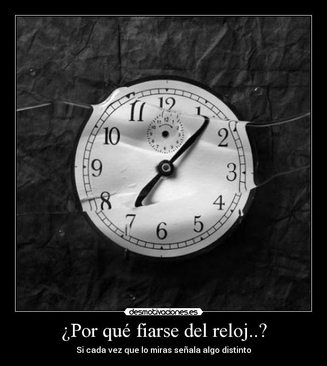 ¿Por qué fiarse del reloj..? - 