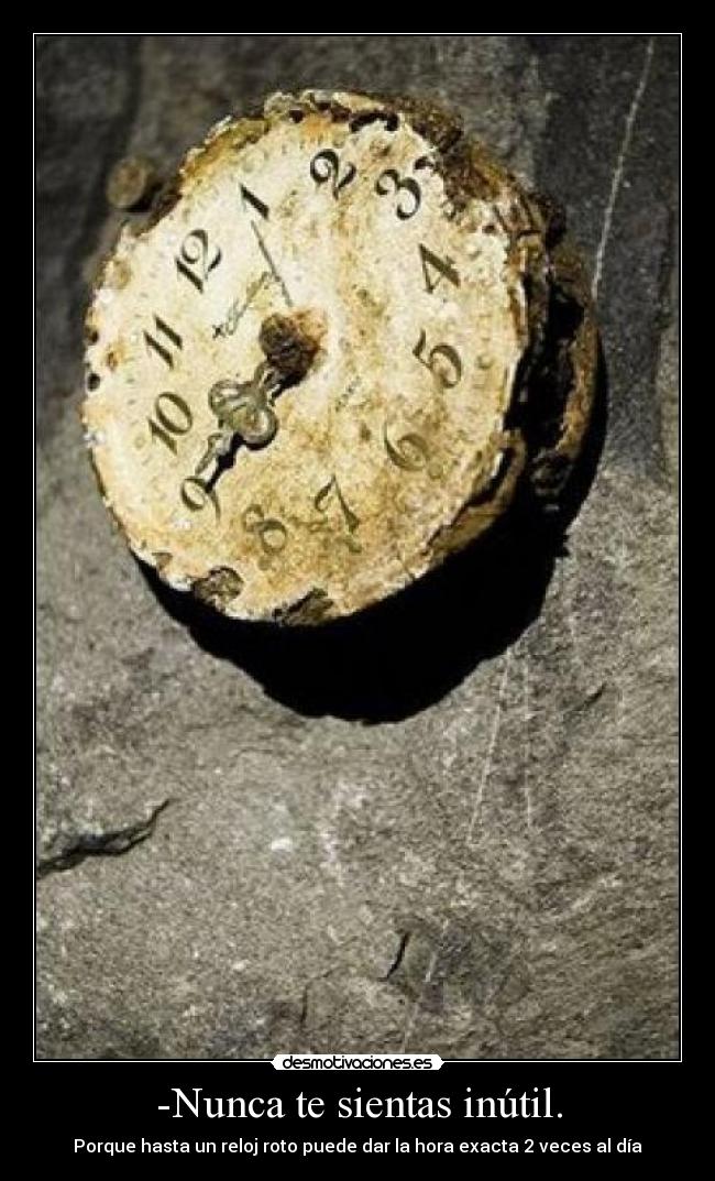 carteles inutil reloj roto hora exacta veces dia desmotivaciones