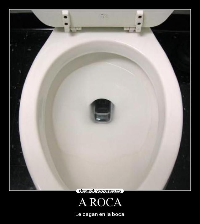 A ROCA - Le cagan en la boca.