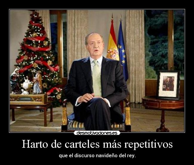 Harto de carteles más repetitivos - que el discurso navideño del rey.