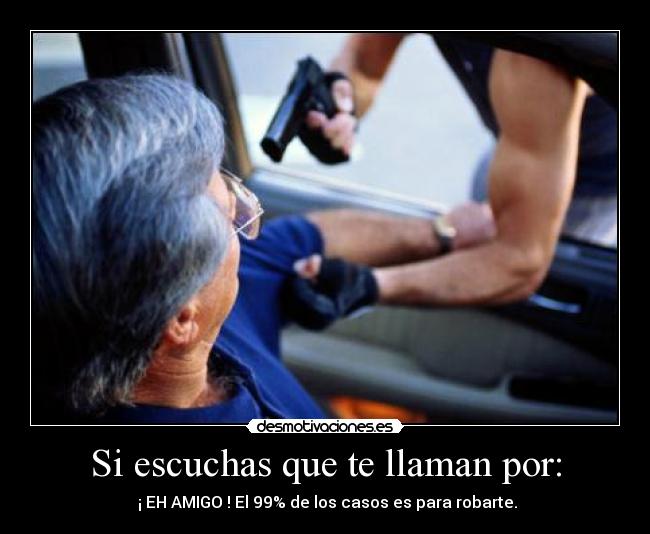 Si escuchas que te llaman por: -