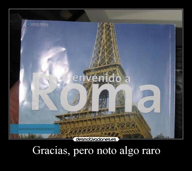 Gracias, pero noto algo raro - 