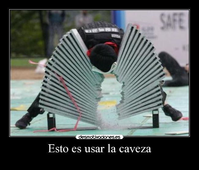 Esto es usar la caveza -