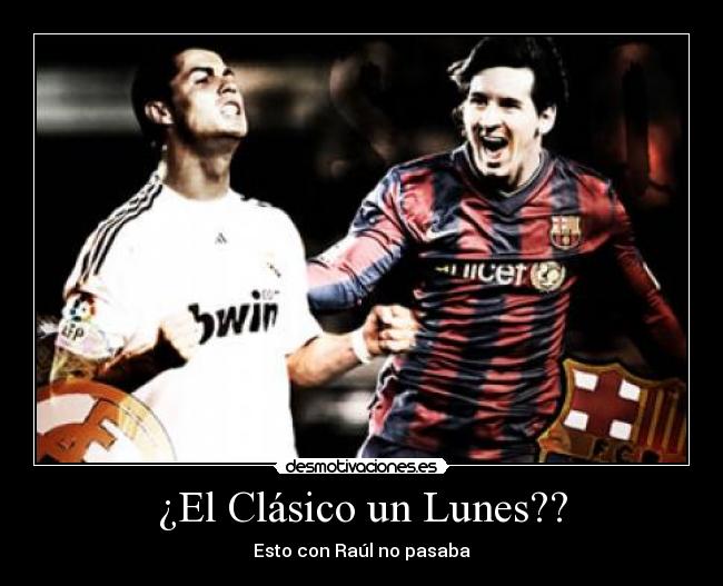 ¿El Clásico un Lunes?? -