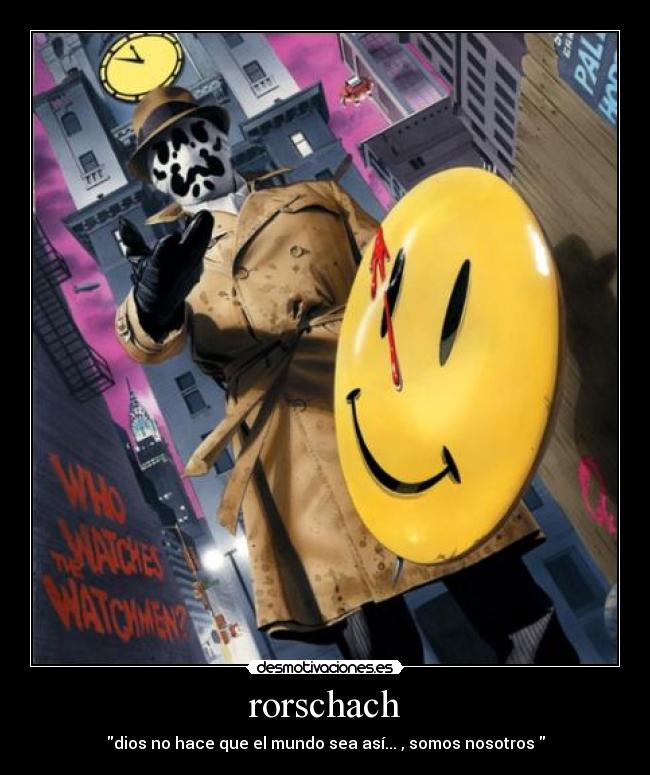 rorschach - dios no hace que el mundo sea así... , somos nosotros