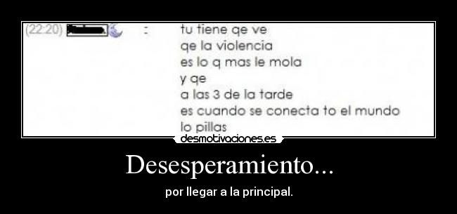 Desesperamiento... - por llegar a la principal.