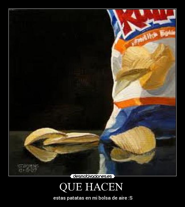 QUE HACEN - estas patatas en mi bolsa de aire :S