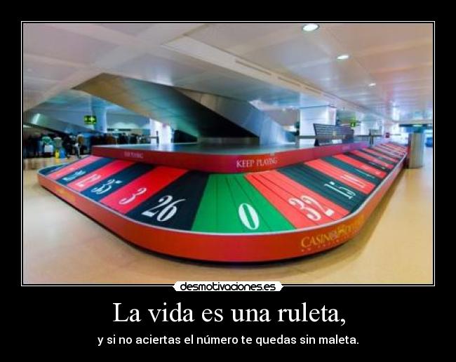 carteles vida vida una ruleta aciertas numero quedas sin maleta desmotivaciones
