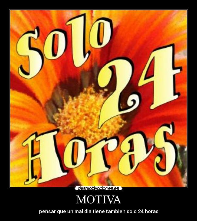MOTIVA - pensar que un mal dia tiene tambien solo 24 horas