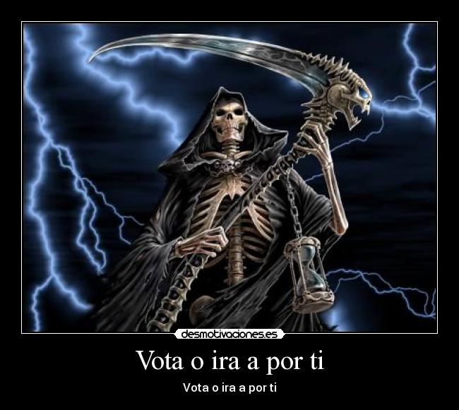 Vota o ira a por ti - Vota o ira a por ti
