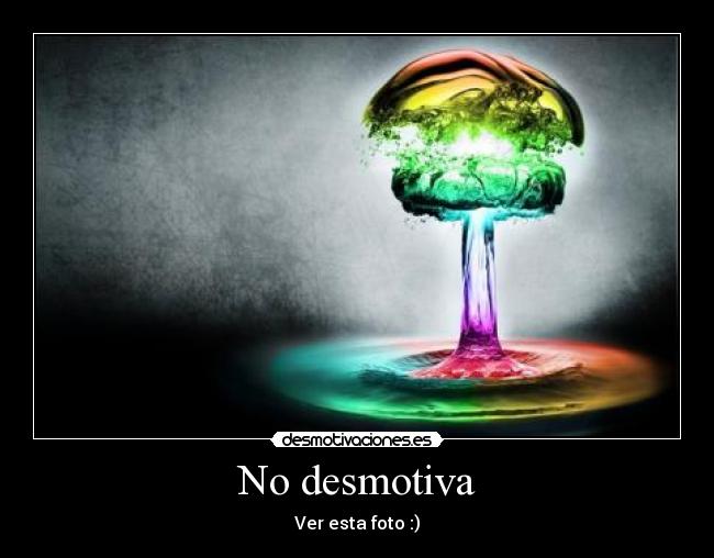 No desmotiva -