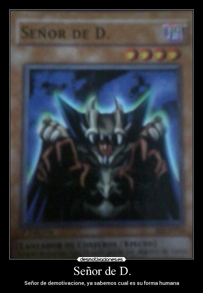 Señor de D. - Señor de demotivacione, ya sabemos cual es su forma humana