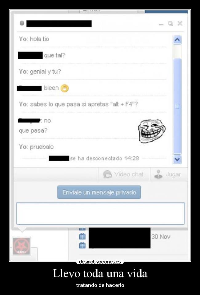 Llevo toda una vida - tratando de hacerlo