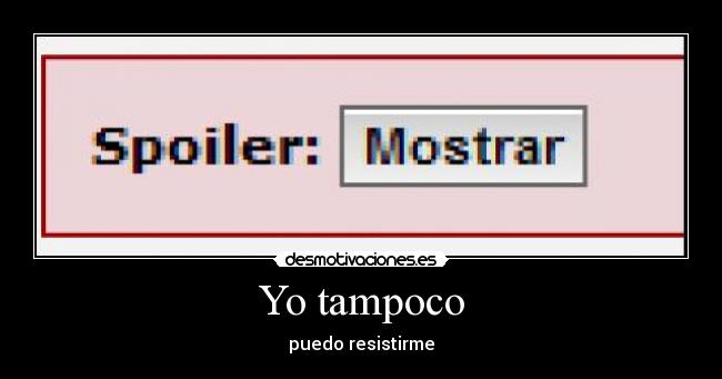 Yo tampoco - puedo resistirme