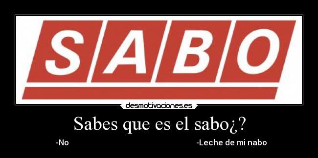 Sabes que es el sabo¿? - 