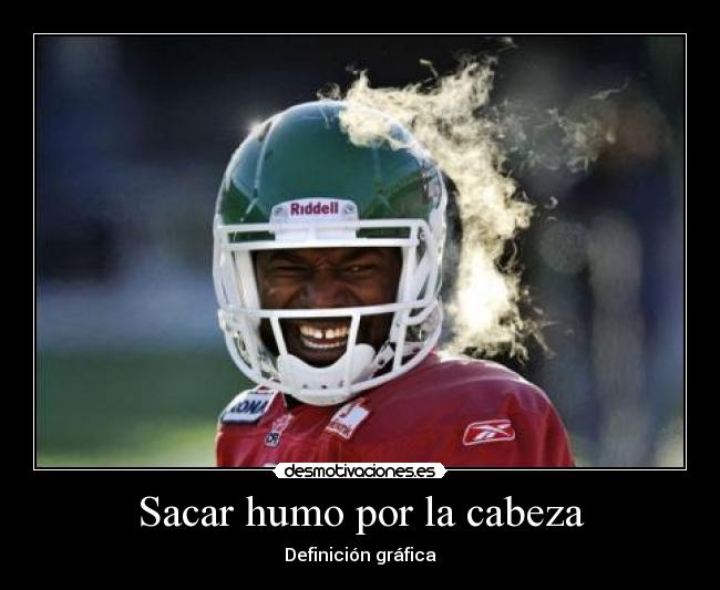 Sacar humo por la cabeza - Definición gráfica