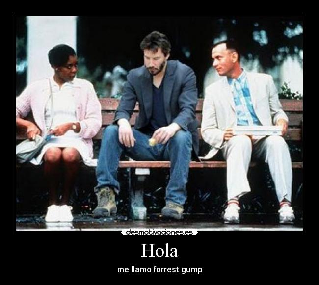 Hola - me llamo forrest gump