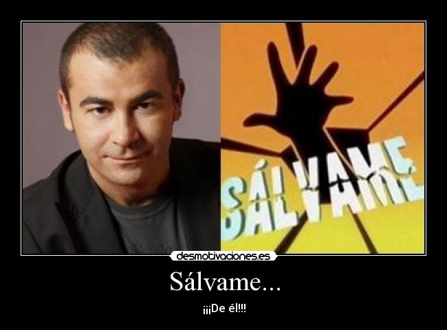 Sálvame... -
